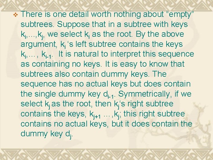 v There is one detail worth nothing about “empty” subtrees. Suppose that in a