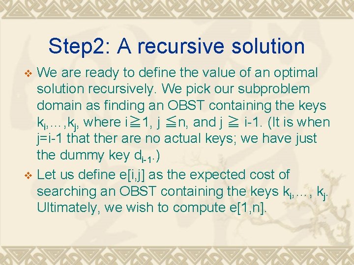 Step 2: A recursive solution We are ready to define the value of an