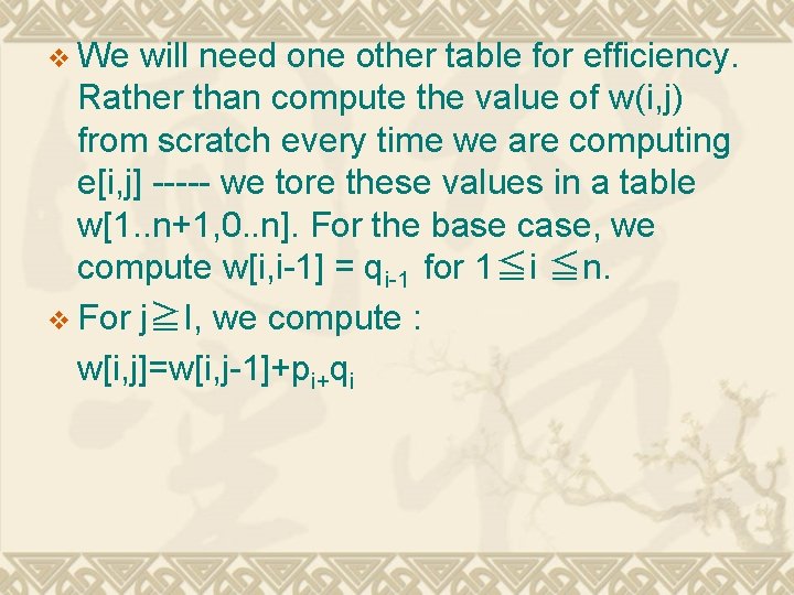 v We will need one other table for efficiency. Rather than compute the value
