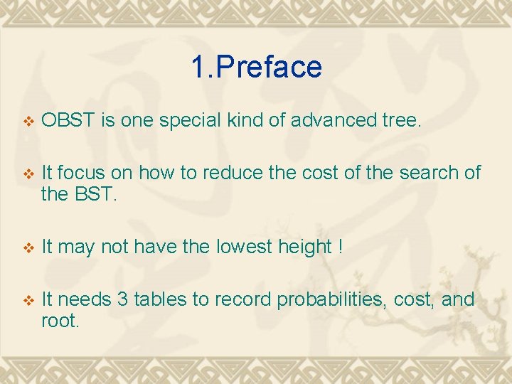 1. Preface v OBST is one special kind of advanced tree. v It focus