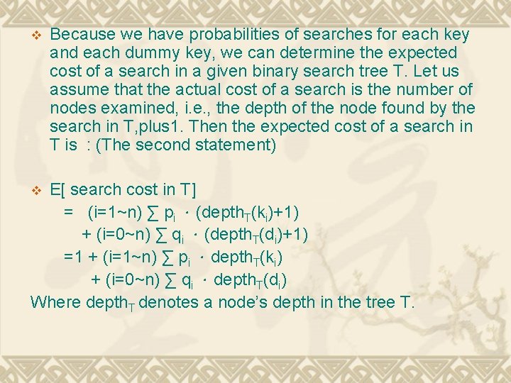 v Because we have probabilities of searches for each key and each dummy key,