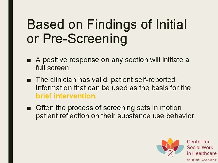 Based on Findings of Initial or Pre-Screening ■ A positive response on any section