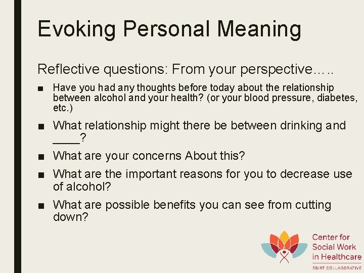 Evoking Personal Meaning Reflective questions: From your perspective…. . ■ Have you had any