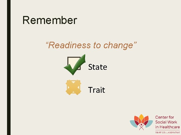 Remember “Readiness to change” State Trait 