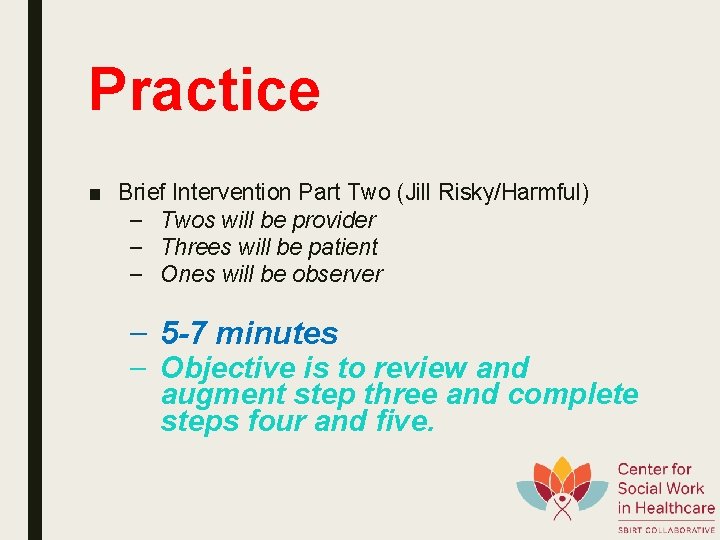 Practice ■ Brief Intervention Part Two (Jill Risky/Harmful) – Twos will be provider –