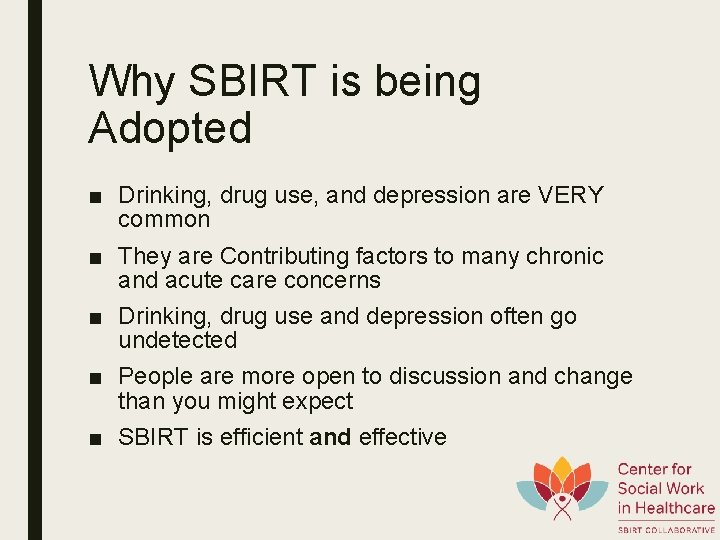 Why SBIRT is being Adopted ■ Drinking, drug use, and depression are VERY common