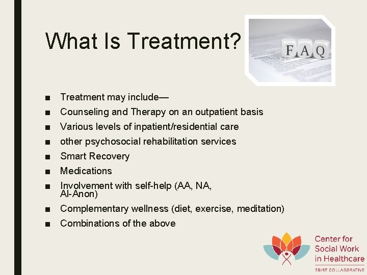 What Is Treatment? ■ ■ ■ ■ Treatment may include— Counseling and Therapy on