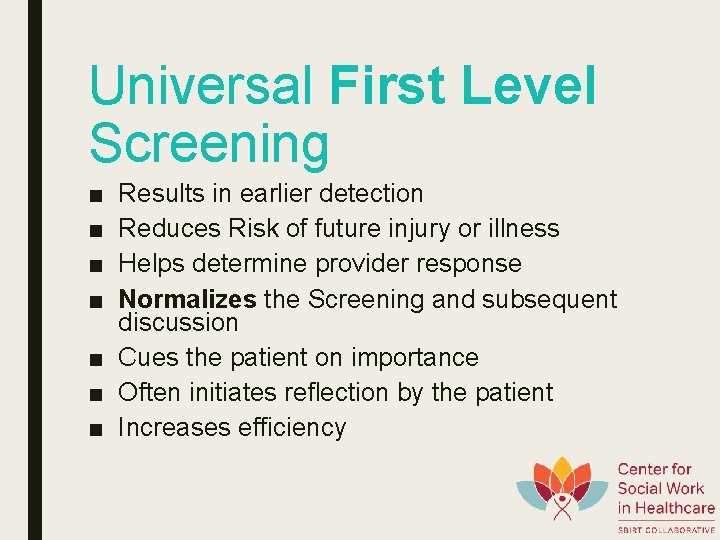 Universal First Level Screening ■ ■ Results in earlier detection Reduces Risk of future