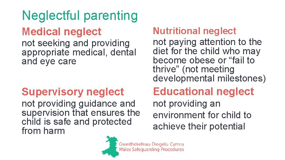 Neglectful parenting Medical neglect not seeking and providing appropriate medical, dental and eye care