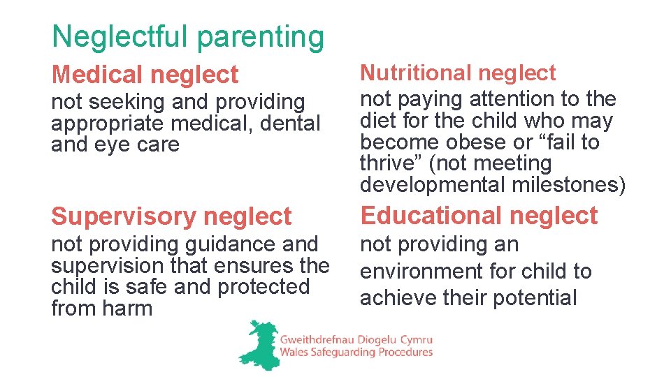 Neglectful parenting Medical neglect not seeking and providing appropriate medical, dental and eye care