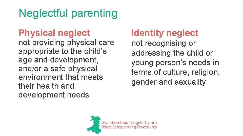 Neglectful parenting Physical neglect not providing physical care appropriate to the child’s age and