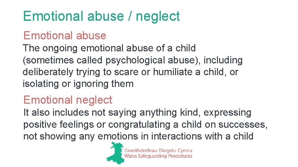 Emotional abuse / neglect Emotional abuse The ongoing emotional abuse of a child (sometimes