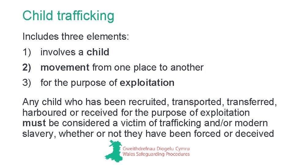 Child trafficking Includes three elements: 1) involves a child 2) movement from one place