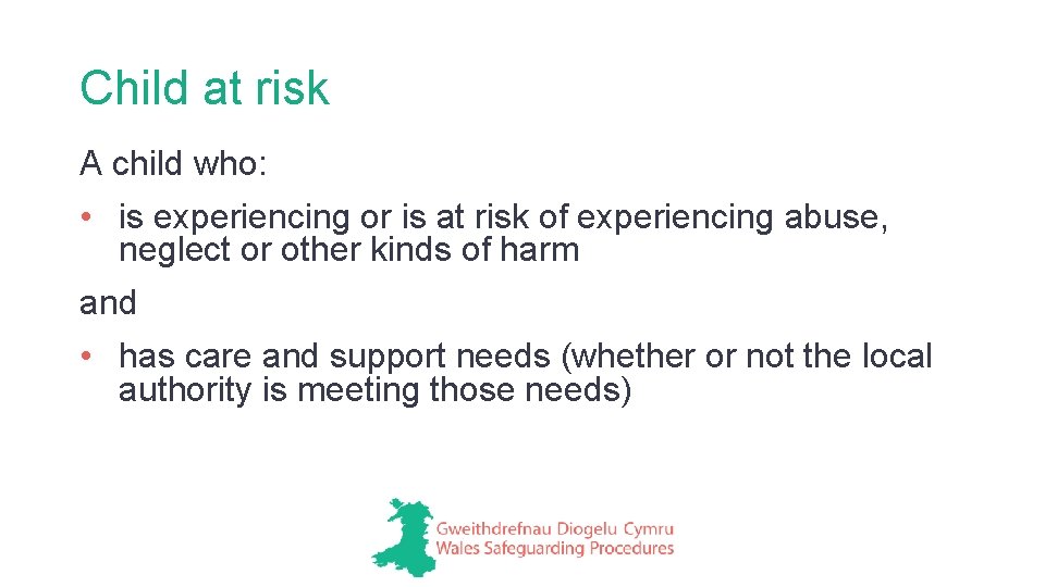 Child at risk A child who: • is experiencing or is at risk of