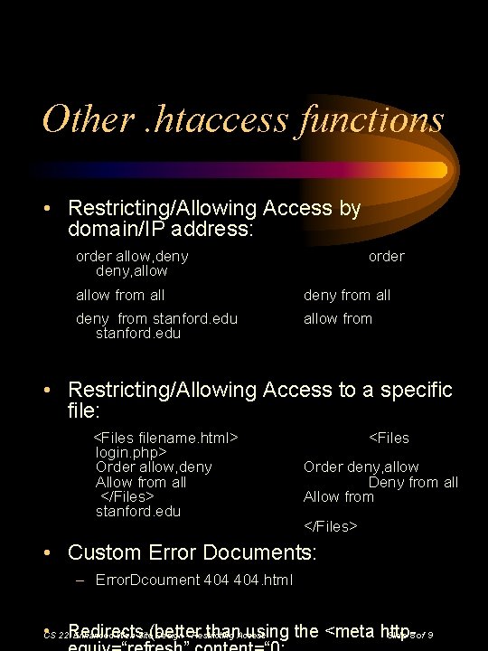 Other. htaccess functions • Restricting/Allowing Access by domain/IP address: order allow, deny, allow order