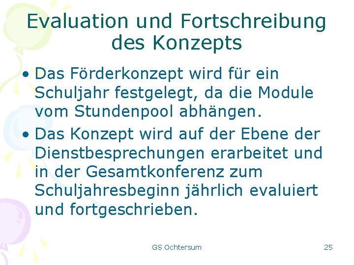 Evaluation und Fortschreibung des Konzepts • Das Förderkonzept wird für ein Schuljahr festgelegt, da