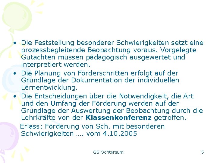  • Die Feststellung besonderer Schwierigkeiten setzt eine prozessbegleitende Beobachtung voraus. Vorgelegte Gutachten müssen