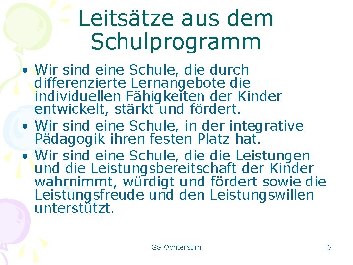 Leitsätze aus dem Schulprogramm • Wir sind eine Schule, die durch differenzierte Lernangebote die