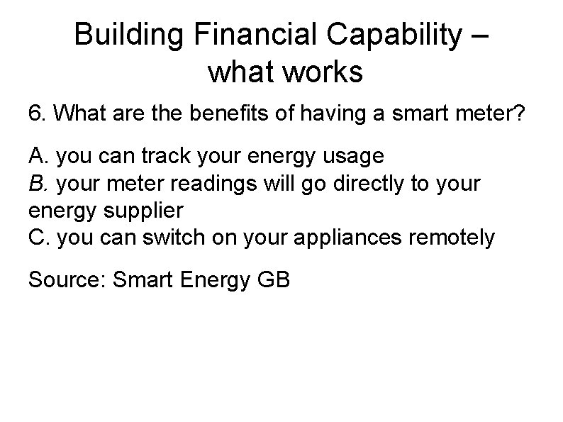 Building Financial Capability – what works 6. What are the benefits of having a