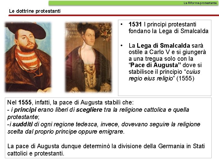 La Riforma protestante Le dottrine protestanti • 1531 I principi protestanti fondano la Lega