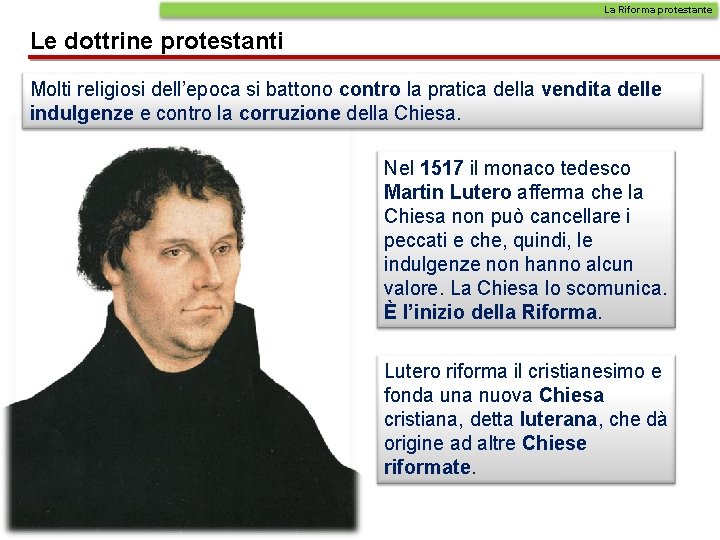 La Riforma protestante Le dottrine protestanti Molti religiosi dell’epoca si battono contro la pratica