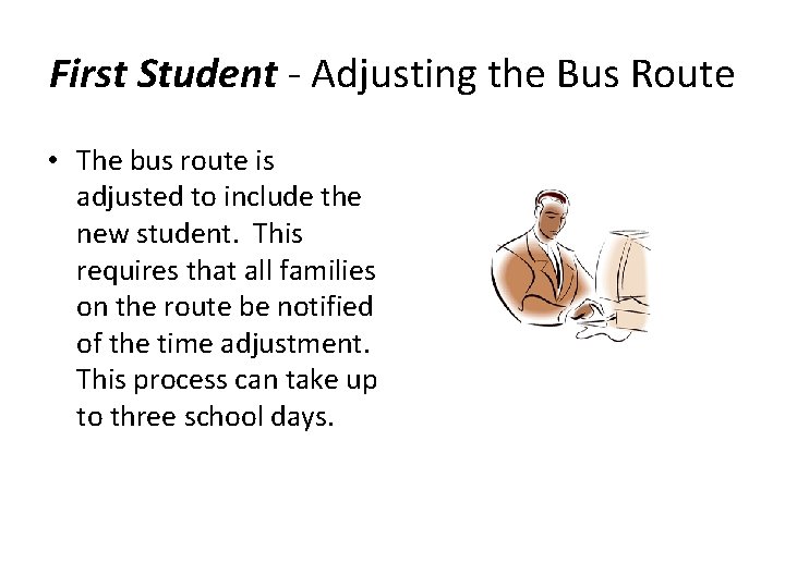 First Student - Adjusting the Bus Route • The bus route is adjusted to