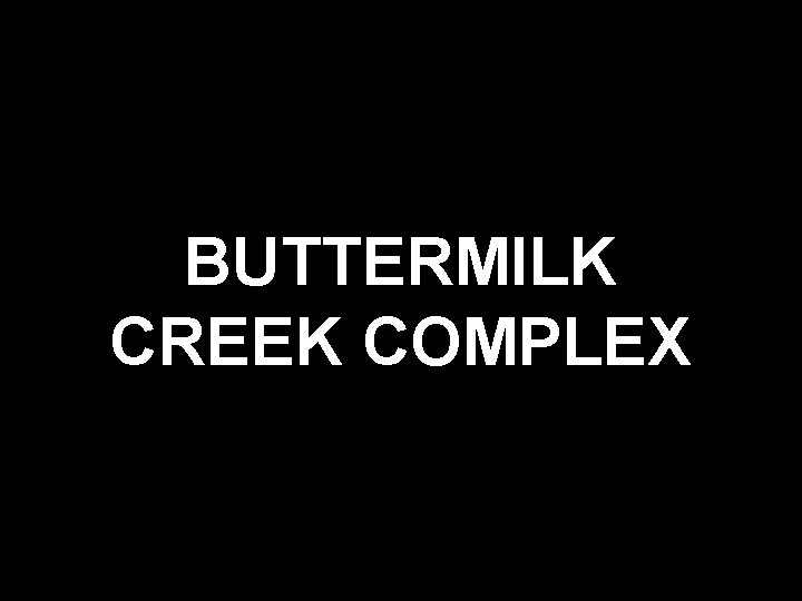 BUTTERMILK CREEK COMPLEX 