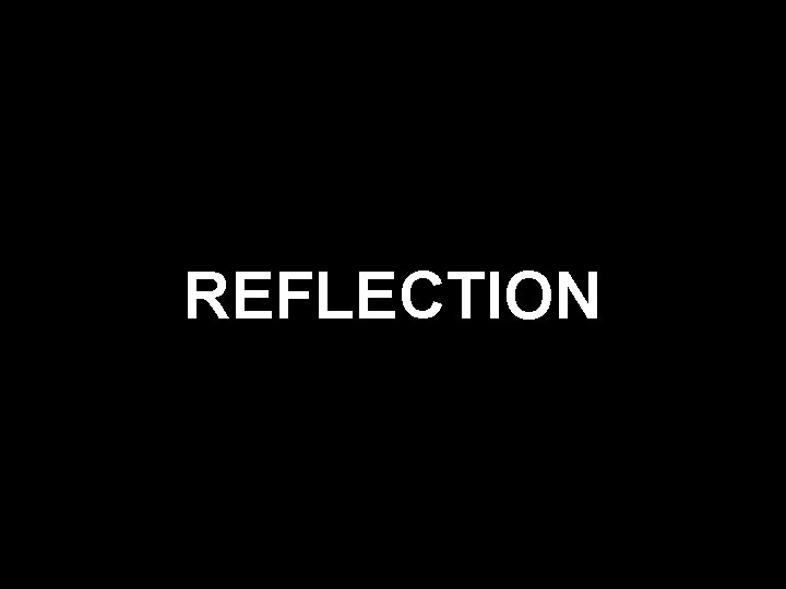 REFLECTION 
