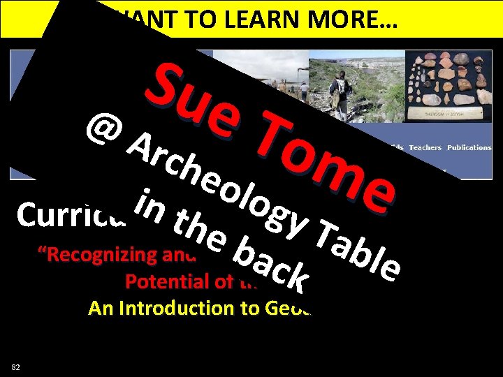 WANT TO LEARN MORE… Sue @A T o rch eol me o i n