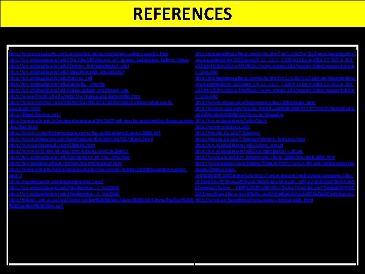 REFERENCES http: //www. visual-arts-cork. com/artist-paints/prehistoric-colour-palette. htm http: //archaeology. about. com/gi/o. htm? zi=1/XJ&z. Ti=1&sdn=archaeology&cd http: