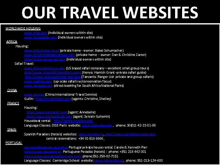 OUR TRAVEL INFORMATION WEBSITES WORLDWIDE HOUSING www. vrbo. com (individual owners within site) www.