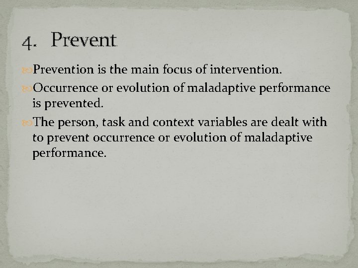4. Prevention is the main focus of intervention. Occurrence or evolution of maladaptive performance