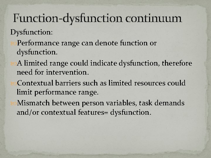 Function-dysfunction continuum Dysfunction: Performance range can denote function or dysfunction. A limited range could