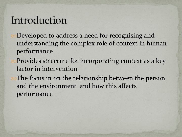 Introduction Developed to address a need for recognising and understanding the complex role of