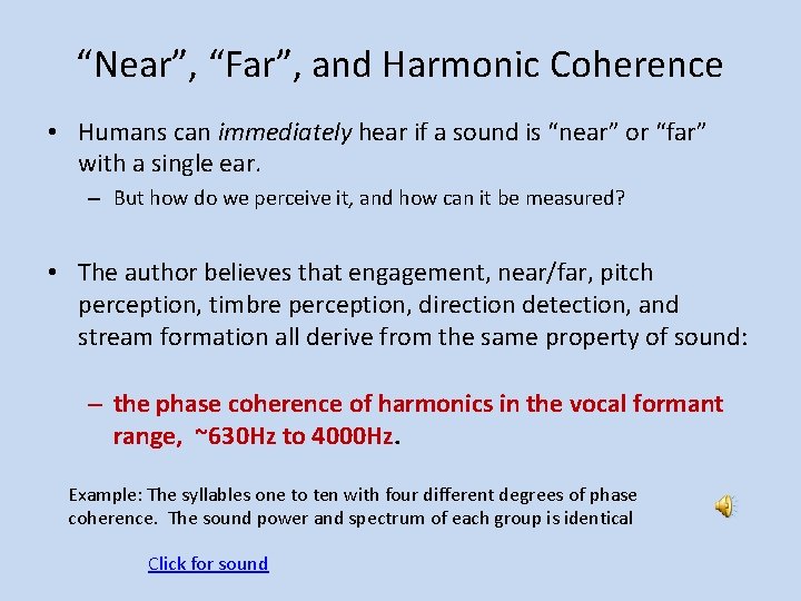 “Near”, “Far”, and Harmonic Coherence • Humans can immediately hear if a sound is