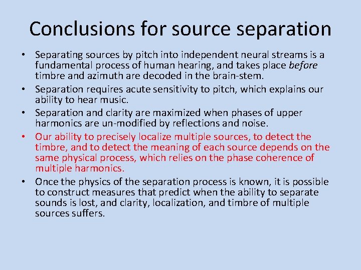 Conclusions for source separation • Separating sources by pitch into independent neural streams is