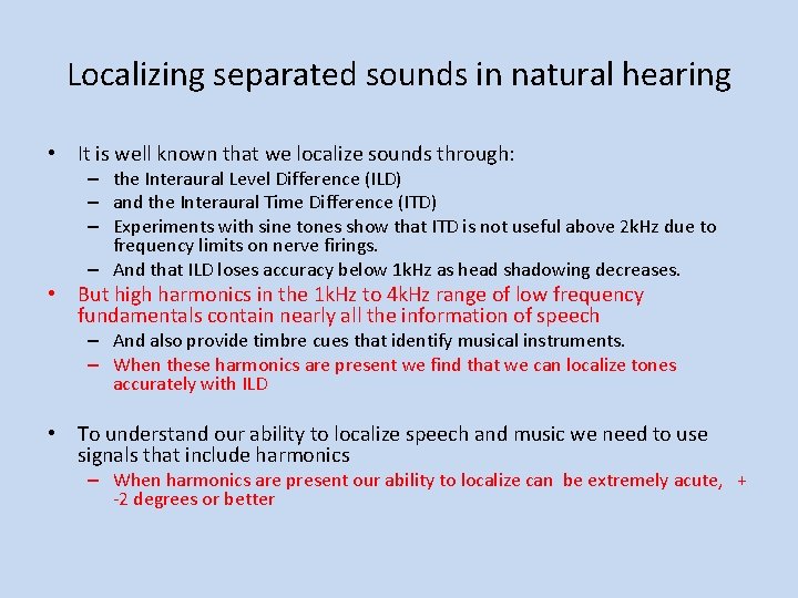 Localizing separated sounds in natural hearing • It is well known that we localize