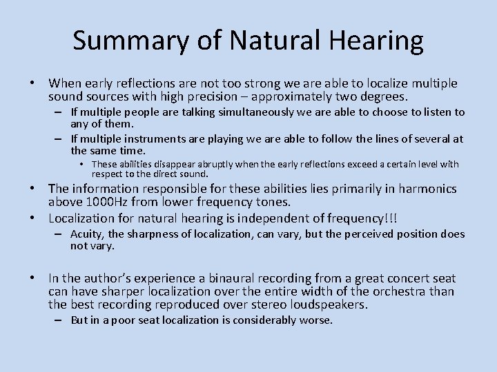 Summary of Natural Hearing • When early reflections are not too strong we are