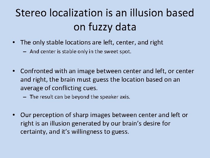 Stereo localization is an illusion based on fuzzy data • The only stable locations