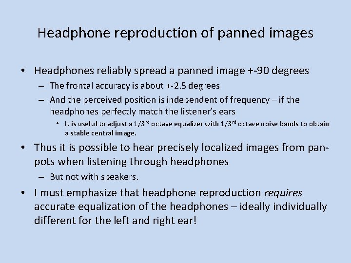 Headphone reproduction of panned images • Headphones reliably spread a panned image +-90 degrees