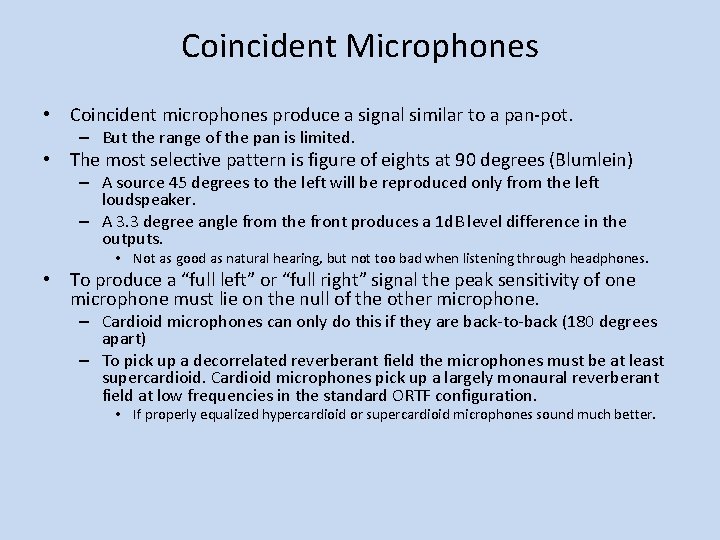 Coincident Microphones • Coincident microphones produce a signal similar to a pan-pot. – But