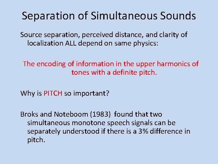 Separation of Simultaneous Sounds Source separation, perceived distance, and clarity of localization ALL depend