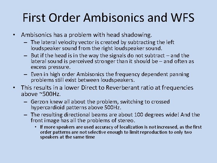 First Order Ambisonics and WFS • Ambisonics has a problem with head shadowing. –