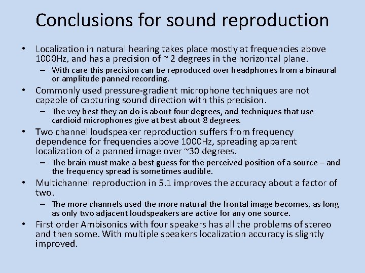 Conclusions for sound reproduction • Localization in natural hearing takes place mostly at frequencies