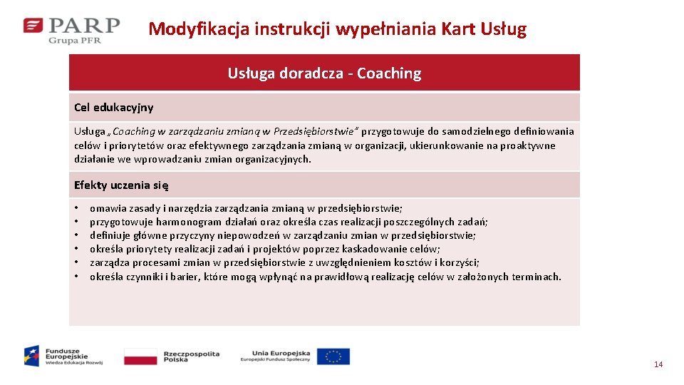 Modyfikacja instrukcji wypełniania Kart Usługa doradcza - Coaching Cel edukacyjny Usługa „Coaching w zarządzaniu