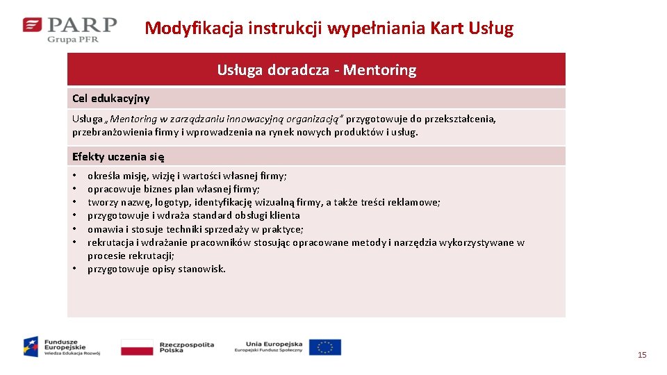 Modyfikacja instrukcji wypełniania Kart Usługa doradcza - Mentoring Cel edukacyjny Usługa „Mentoring w zarządzaniu