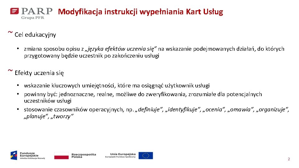 Modyfikacja instrukcji wypełniania Kart Usług ~ Cel edukacyjny • zmiana sposobu opisu z „języka