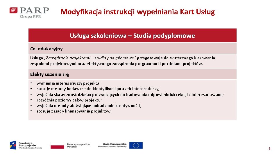 Modyfikacja instrukcji wypełniania Kart Usługa szkoleniowa – Studia podyplomowe Cel edukacyjny Usługa „Zarządzanie projektami