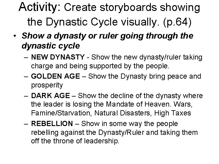 Activity: Create storyboards showing the Dynastic Cycle visually. (p. 64) • Show a dynasty