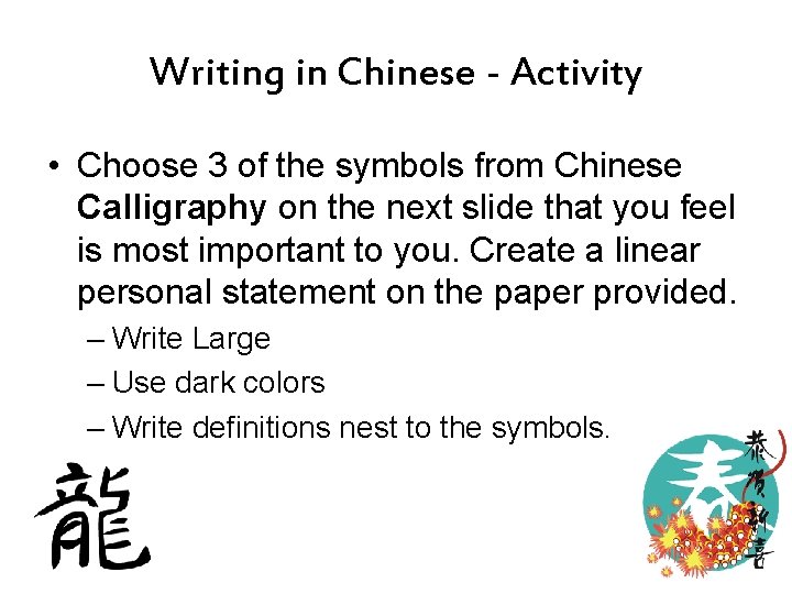 Writing in Chinese - Activity • Choose 3 of the symbols from Chinese Calligraphy